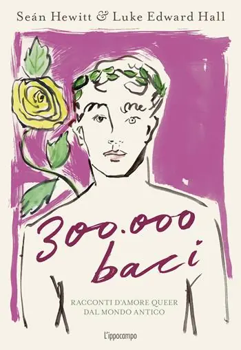 300.000 baci. Racconti d‘amore queer dal mondo antico. Ediz. a colori Occasione Imperdibile