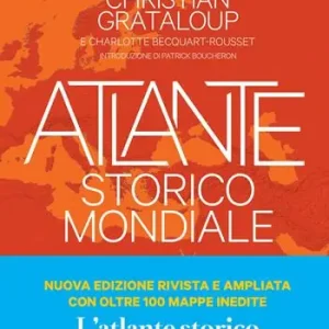 Atlante storico mondiale. La storia dell‘umanità in 600 mappe. Ediz. a colori Quantità Limitata