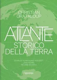 Atlante storico della Terra. Ediz. illustrata Offerta Lampo