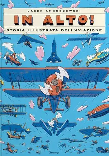 Compra Adesso In alto! Storia illustrata dell‘aviazione. Ediz. a colori