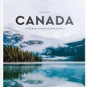 Canada. Piccolo atlante edonista Non Perdere