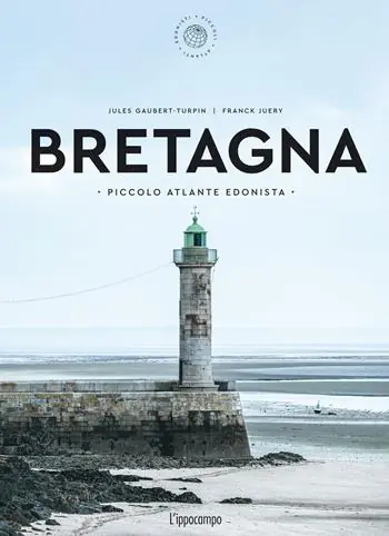 Bretagna. Piccolo atlante edonista Direttamente Dal Produttore