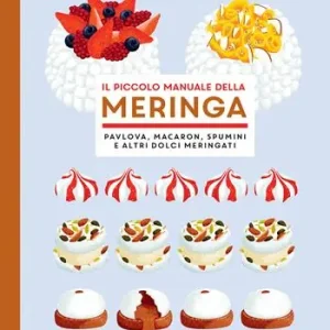 Prezzo Scontato Il piccolo manuale della meringa. Pavlova, macaron, spumini e altri dolci meringati