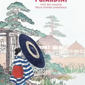 I giardini. Visti dai maestri della stampa giapponese Prezzo Basso