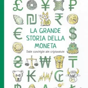 Nuova Collezione La grande storia della moneta. Dalle conchiglie alle criptovalute