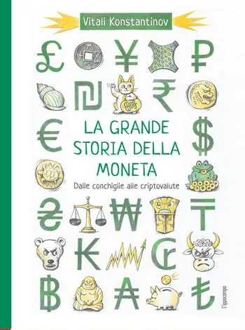 Nuova Collezione La grande storia della moneta. Dalle conchiglie alle criptovalute
