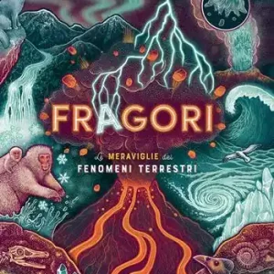 Professionale Fragori. Le meraviglie dei fenomeni terrestri