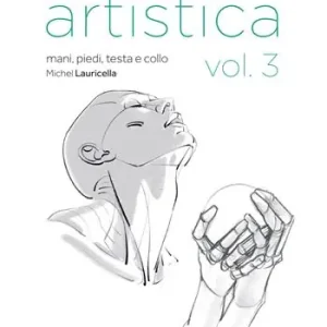 Occasione Imperdibile Anatomia artistica. Vol. 3 Mani, piedi, testa e collo