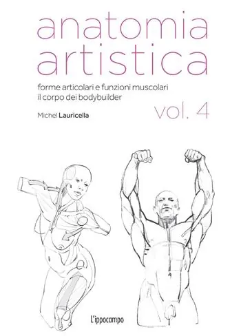 Prezzo Conveniente Anatomia artistica. Vol. 4 Forme articolari e funzioni muscolari. Il corpo dei bodybuilder