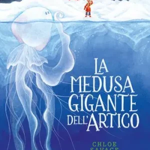 La medusa gigante dell‘Artico. Libri per piccoli Reso Gratuito
