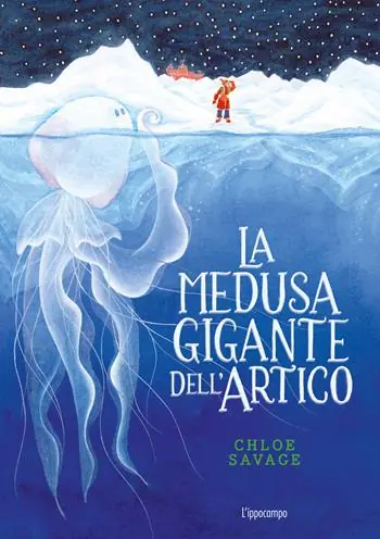 La medusa gigante dell‘Artico. Libri per piccoli Reso Gratuito