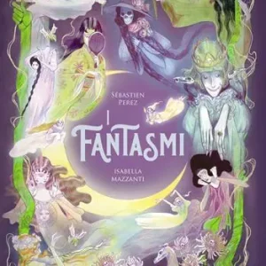 I fantasmi. L‘enciclopedia del meraviglioso. Ediz. illustrata Ultime Pezzi