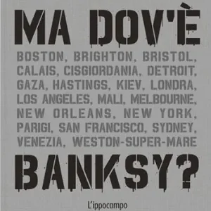 Quantità Limitata Ma dov‘è Banksy? Nuova ediz.