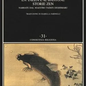 La tazza e il bastone. Storie zen narrate dal maestro Taisen Deshimaru Subito Disponibile
