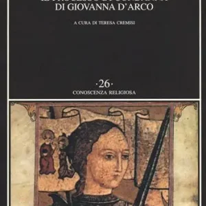 Nuovo Arrivo Il processo di condanna di Giovanna d‘Arco
