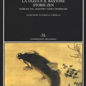 La tazza e il bastone. Storie zen narrate dal maestro Taisen Deshimaru Must-Have
