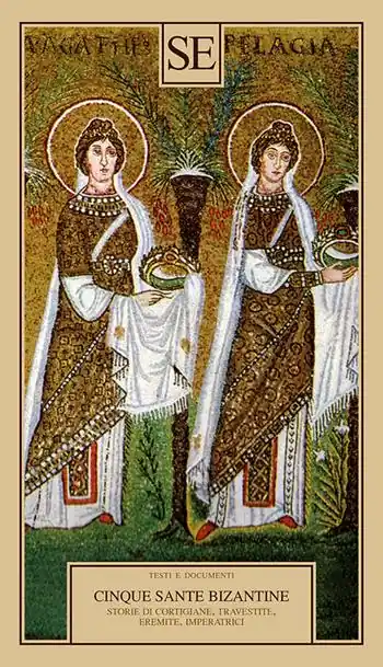 Cinque sante bizantine. Storie di cortigiane, travestite, eremite, imperatrici Acquista Ora