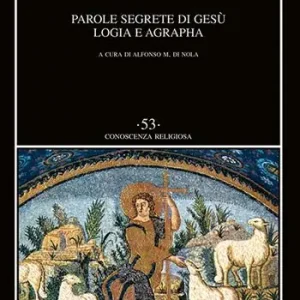 Offerta Del Giorno Parole segrete di Gesù. Logia e Agrapha