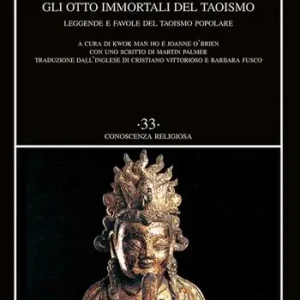 Sconto Gli otto immortali del taoismo. Leggende e favole del taoismo popolare