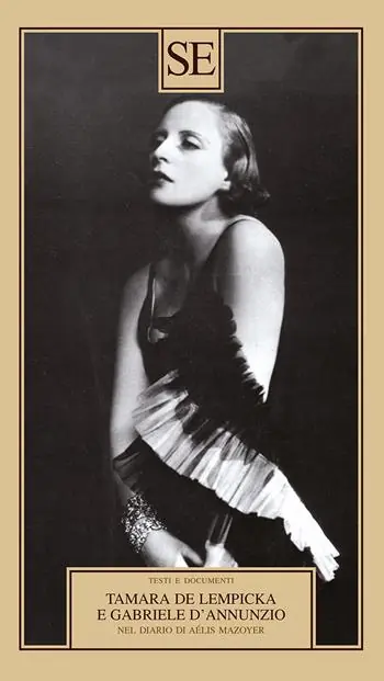 Tamara de Lempicka e Gabriele D‘Annuzio. Nel diario di Aélis Mazoyer Professionale