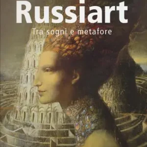 Nuova Collezione Russiart. Tra sogni e metafore. Catalogo della mostra (Rimini, agosto-settembre 2014). Ediz. italiana, inglese, russa