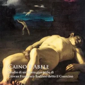 Ordina Subito Caino e Abele. Studio di un‘opera giovanile di Giovan Francesco Barbieri detto il Guercino. Ediz. illustrata