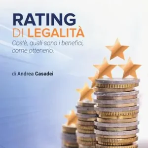 Ultimissimo Modello Rating di legalità. Cos‘è, quali sono i benefici, come ottenerlo