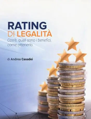 Ultimissimo Modello Rating di legalità. Cos‘è, quali sono i benefici, come ottenerlo