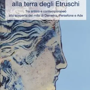 Dèi senza età. Dalla culla del mito alla terra degli Etruschi. Tra antico e contemporaneo alla scoperta del mito di Demetra, Persefone e Ade. Catalogo della mostra (Ferrara, 24 febbraio 2018-24 marzo 2018). Ediz. a colori Consegna Rapida