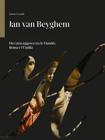 Prezzo Di Fabbrica Jan Van Beyghem. Un caravaggesco tra le Fiandre, Roma e l‘Emilia