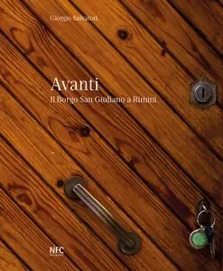 Saldi Avanti. Il borgo San Giuliano a Rimini. Catalogo della mostra (Rimini, 12 dicembre 2018-15 febbraio 2019). Ediz. a colori