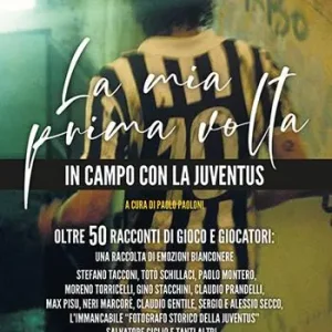 Economico La mia prima volta. In campo con la Juventus. Oltre 50 racconti di gioco e giocatori una raccolta di emozioni bianconere
