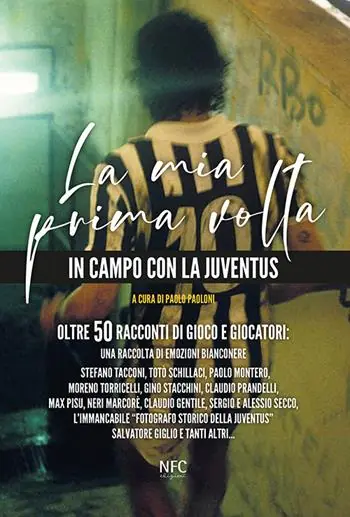 Economico La mia prima volta. In campo con la Juventus. Oltre 50 racconti di gioco e giocatori una raccolta di emozioni bianconere