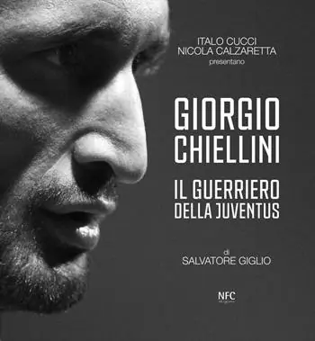 Prezzo Di Fabbrica Giorgio Chiellini. Il guerriero della Juventus. Ediz. illustrata