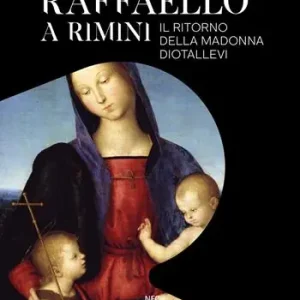 Raffaello a Rimini. Il ritorno della Madonna Diotallevi. Catalogo della mostra (Rimini, 17 ottobre 2020-10 gennaio 2021). Ediz. italiana e inglese Consegna Rapida