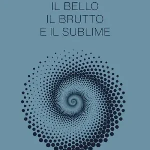 A Buon Prezzo Il bello, il brutto e il sublime
