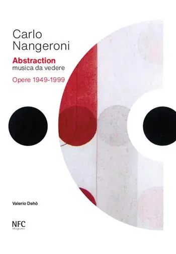 Carlo Nangeroni. Abstraction. Musica da vedere. Opere 1949-1999. Ediz. italiana e inglese Sconto