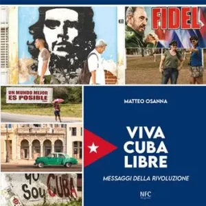 Viva Cuba libre. Messaggi della rivoluzione. Ediz. italiana, spagnola e inglese Nuovo Arrivo