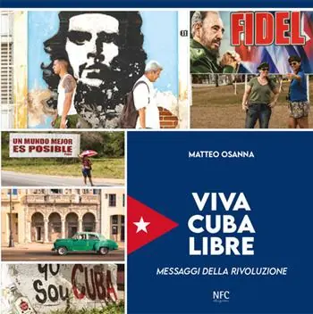 Viva Cuba libre. Messaggi della rivoluzione. Ediz. italiana, spagnola e inglese Nuovo Arrivo