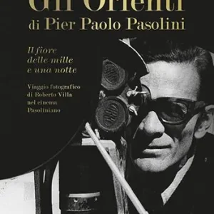 Subito Disponibile Gli Gli Orienti di Pier Paolo Pasolini. Il fiore delle mille e una notte. Viaggio fotografico di Roberto Villa nel cinema pasoliniano. Ediz. illustrata