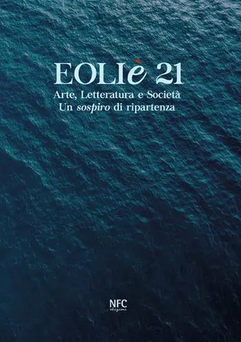 Eoliè 21. Arte, letteratura e società. Un sospiro di ripartenza. Ediz. illustrata Bestseller