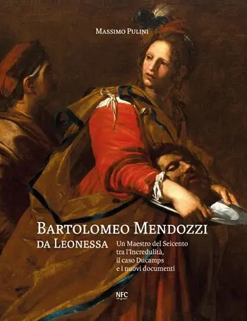 Bartolomeo Mendozzi da Leonessa. Un maestro del Seicento tra l’Incredulità, il caso Ducamps e i nuovi documenti. Ediz. illustrata Consegna Rapida