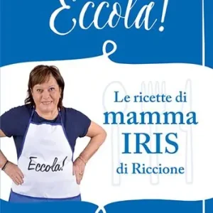 Economico Eccola! Le ricette di mamma Iris di Riccione