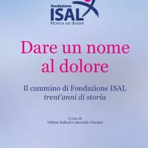 Professionale Dare un nome al dolore. Il cammino di Fondazione ISAL. Trent‘anni di storia