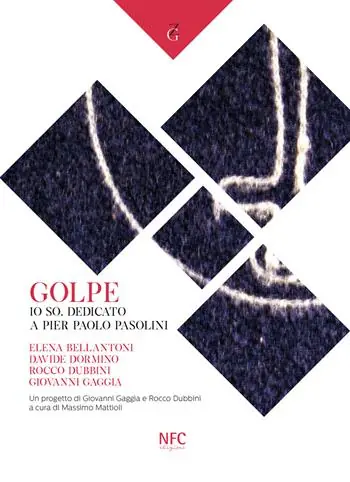 Golpe. Io so. Dedicato a Pier Paolo Pasolini. Elena Bellantoni, Davide Dormino, Rocco Dubbini, Giovanni Gaggia Sconto