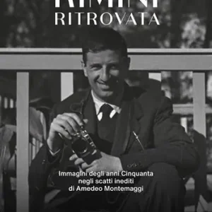 Rimini ritrovata. Immagini degli anni cinquanta negli scatti inediti di Amedeo Montemaggi. Ediz. illustrata Spedito Oggi