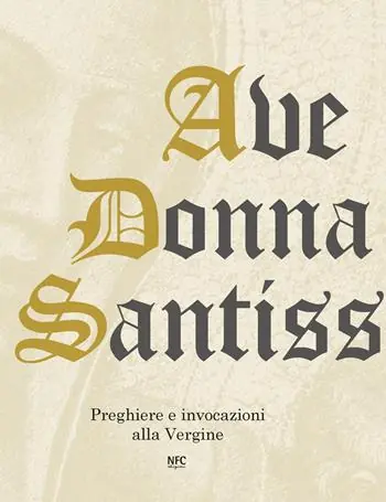 Ultimissimo Modello Ave Donna Santissima. Preghiere e invocazioni alla Vergine