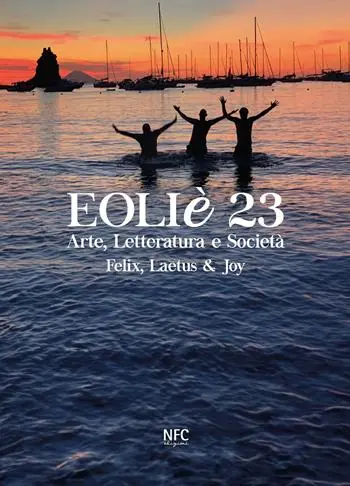 Eoliè 23. Arte, letteratura e società. Felix, Laetus & Joy (2023). Ediz. illustrata Esclusivo
