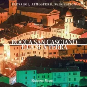 Consegna Rapida Rocca San Casciano e la sua terra. Paesaggi, atmosfere, suggestioni. Ediz. illustrata