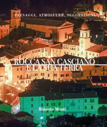 Consegna Rapida Rocca San Casciano e la sua terra. Paesaggi, atmosfere, suggestioni. Ediz. illustrata